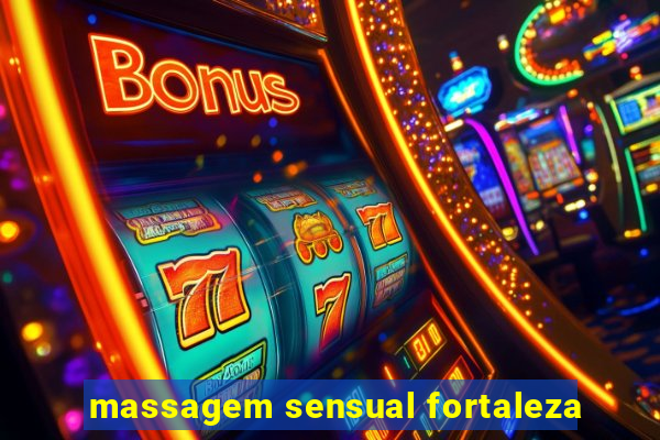 massagem sensual fortaleza